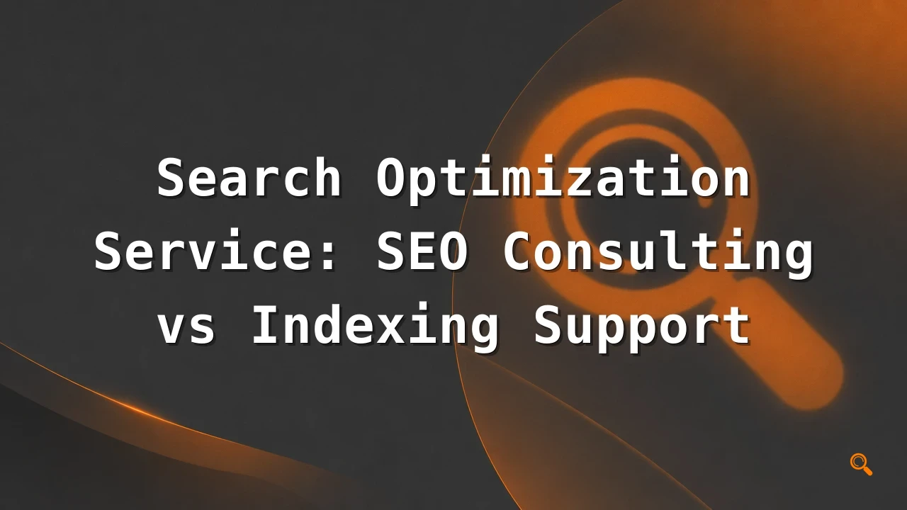 Featured image for: Search Optimization Service: SEO Consulting vs Indexing Support