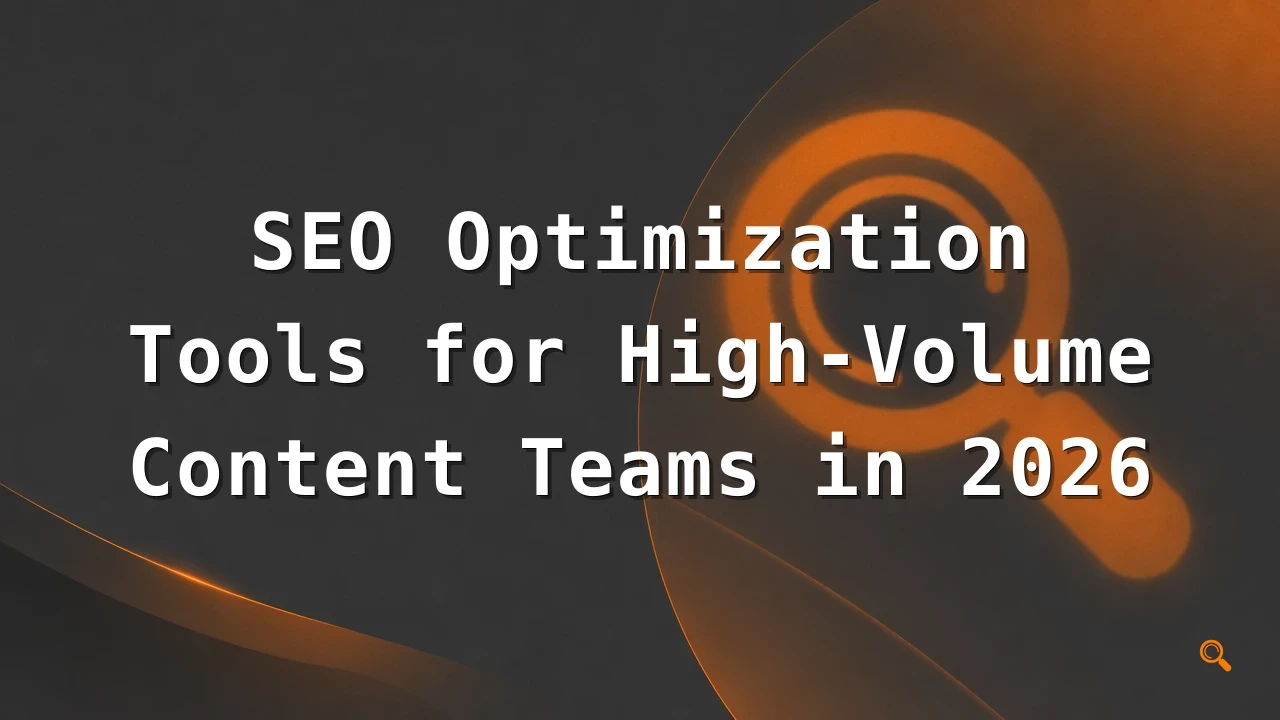 Featured image for: SEO Optimization Tools for High-Volume Content Teams in 2026
