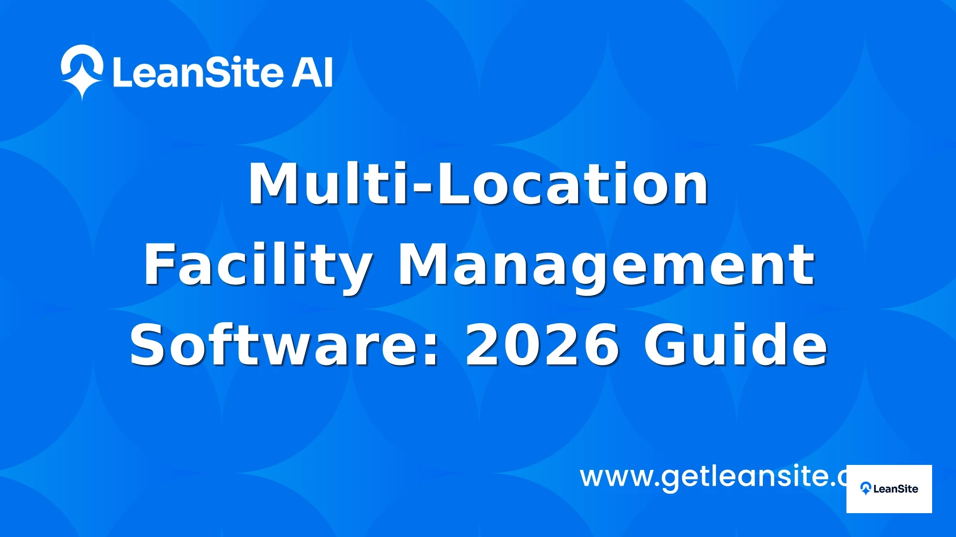 Featured image for: Multi-Location Facility Management Software: 2026 Guide