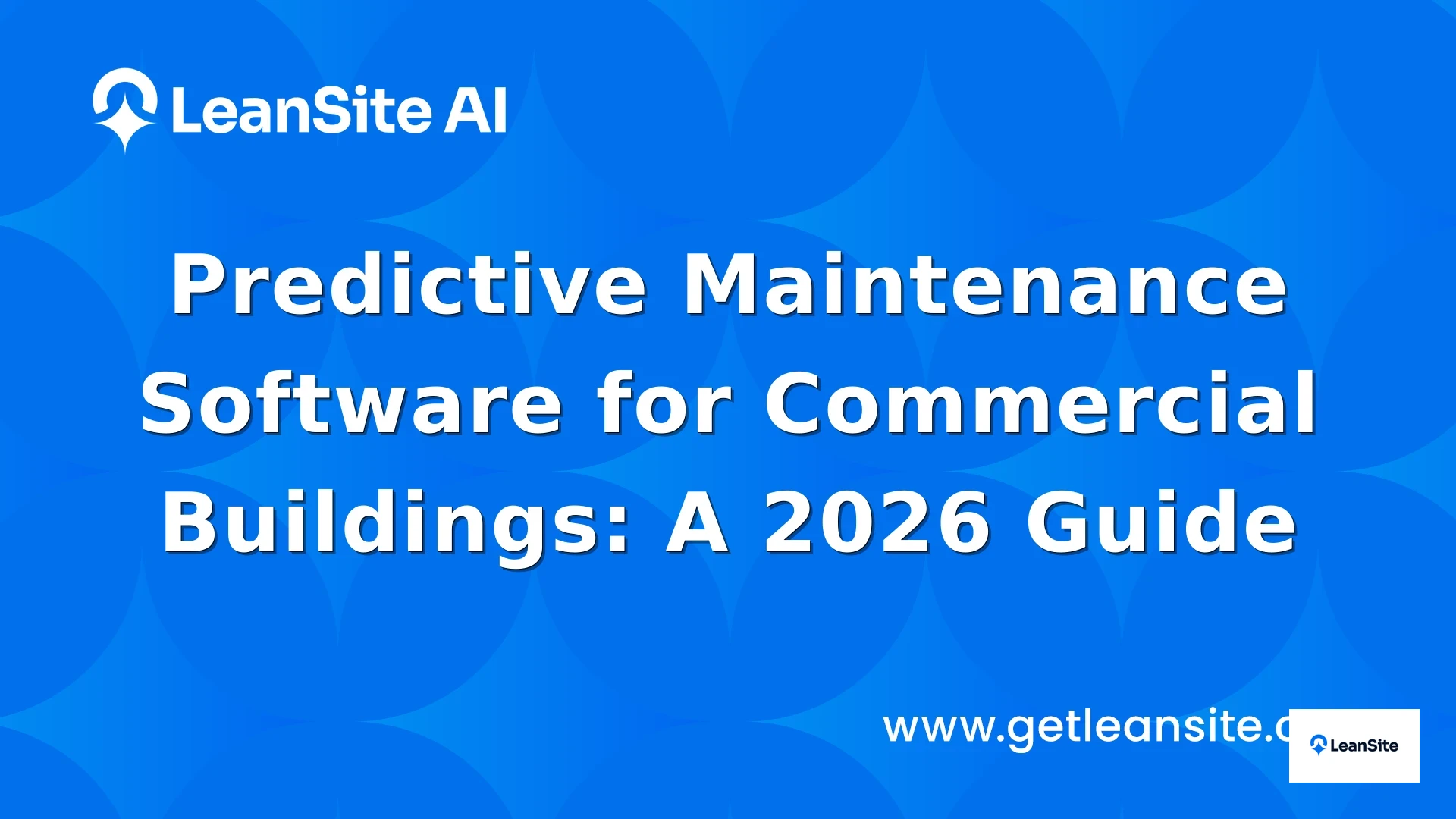 Featured image for: Predictive Maintenance Software for Commercial Buildings: A 2026 Guide