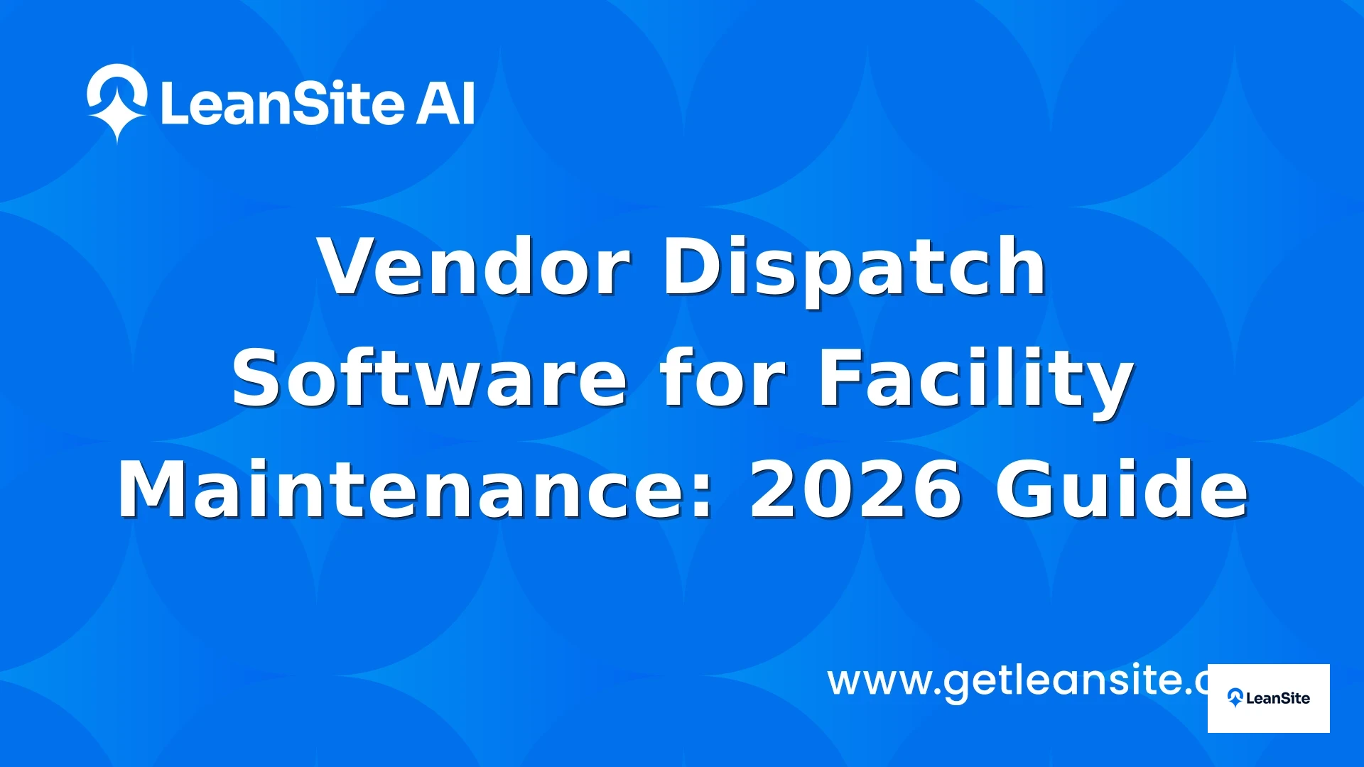 Featured image for: Vendor Dispatch Software for Facility Maintenance: 2026 Guide